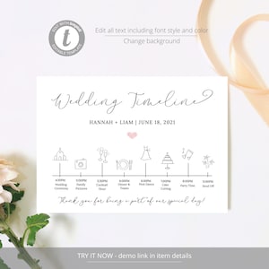 May include: A wedding timeline printable with a white background and black text. The timeline includes the following events: wedding ceremony, family pictures, cocktail hour, dinner and toasts, first dance, cake cutting, party time, and send off. The text "Wedding Timeline" is written in a cursive font. The text "Hannah + Liam | June 18, 2021" is written below the title. The text "Thank you for being a part of our special day!" is written below the timeline. The text "TRY IT NOW - demo link in item details" is written at the bottom of the printable.