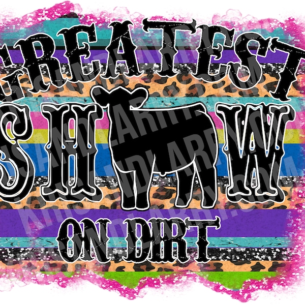 Greatest Show on dirt STEER, cow, bovine, shirt PNG for sublimation