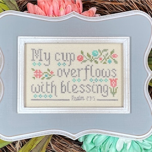 My Cup Overflows With Blessing Psalm 23:5 Bible Christian Cross Stitch Pattern My Big Toe Designs ~ PDF Digital Download