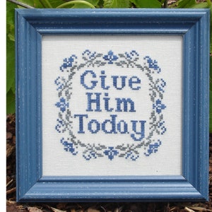 Give Him Today Inspirational Cross Stitch Pattern My Big Toe Designs ~ PDF Instant Digital Download