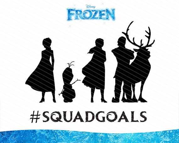 Frozen Squad Goals Svg Frozen Clipart Cricut And Silhouette Etsy