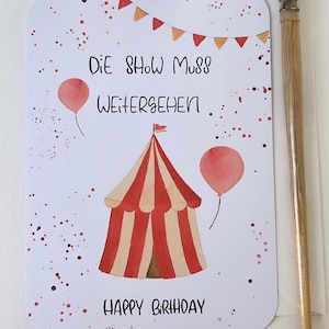 Geburtstagskarte, Postkarte zum Geburtstag, Klappkarte Zirkus Glückwunschkarte, Die Show muss weitergehen