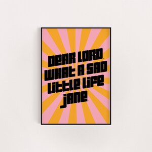 Dear Lord what a sad little life Jane, pink white birthday gift for her, A5 8x10 A4 A3, unframed wall art retro groovy, come dine with me