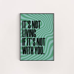 It&#39;s not living if it&#39;s not with you poster print, birthday gift for her, A5 8x10 A4 A3, wall art retro groovy, unique feminist present