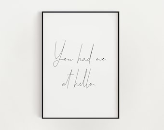 You had me at hello poster print, quote print, birthday new home gift, housewarming, gift for her, gift for girls best friend wall art