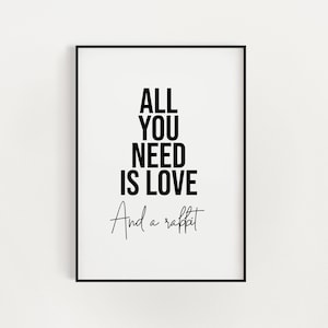 All you need is love and a rabbit poster print, quote print, rabbit gift, animal print, home gift, gift idea, new home, gift for her girls