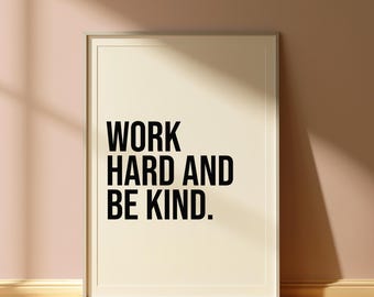 Work Hard  And Be Kind Print: Bold Letter Wall Art