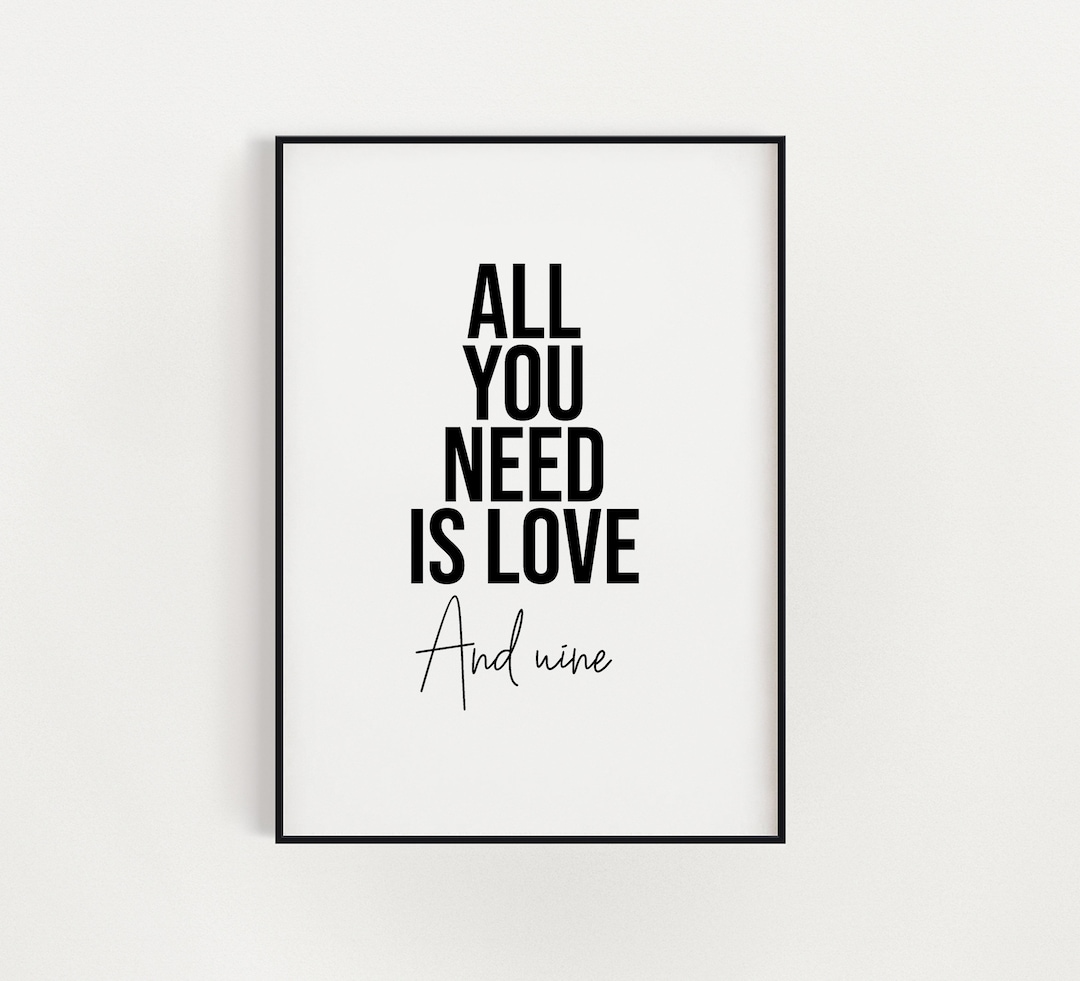 All You Need is Love and Wine Poster Print Quote Print Wine Etsy