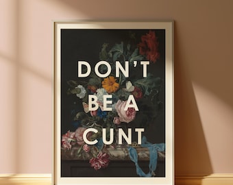 Funny Floral Art Print: Don't Be A Cunt, Retro Groovy Wall Decor