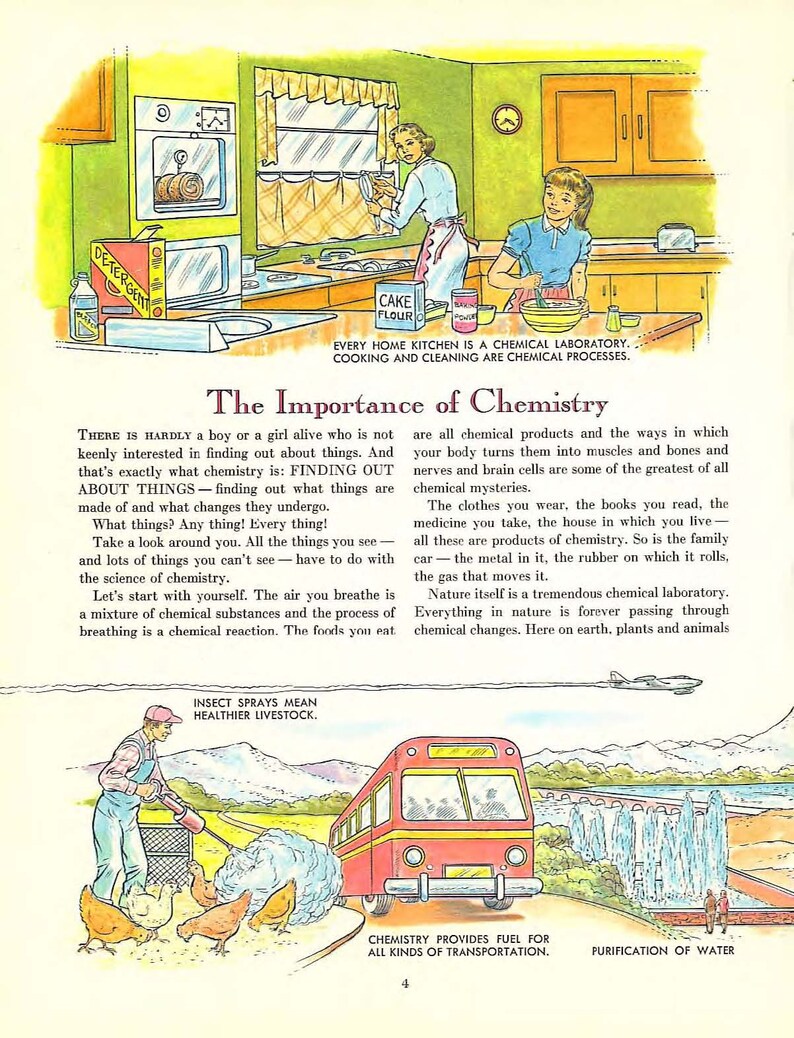 May include: An illustrated image showing the importance of chemistry in everyday life. The image shows a kitchen scene with a woman cooking and a girl helping. The text "Every home kitchen is a chemical laboratory. Cooking and cleaning are chemical processes." is included. The image also shows a bus, a farm scene with chickens, and a water purification system. The text "Chemistry provides fuel for all kinds of transportation." and "Purification of water" is included.