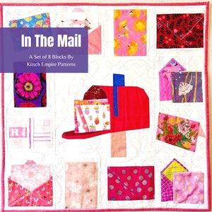 May include: A quilt block pattern set called "In The Mail" with a red mailbox and eight colorful envelope blocks. The title "In The Mail" is in a purple banner and the text "A Set of 8 Blocks By Kitsch Empire Patterns" is below the title.