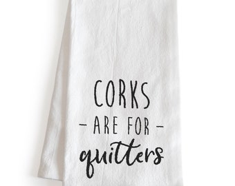 Corks Are for Quitters Towel 18X24 Inch, Funny Kitchen Towels Sayings,  Kitchen F