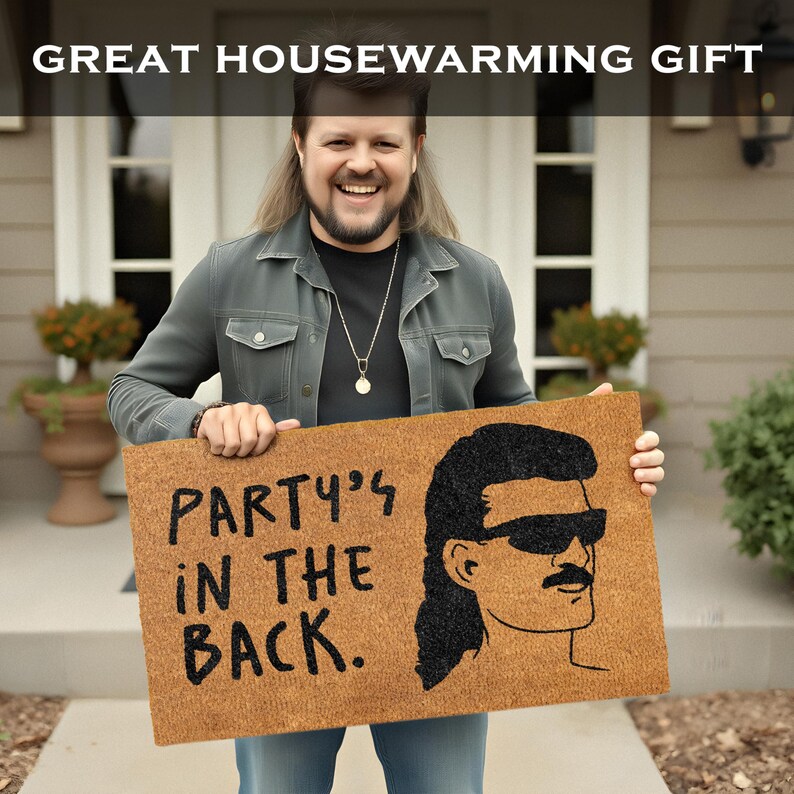 May include: A brown doormat with the text "Party's in the back." and a black and white illustration of a person with a mullet wearing sunglasses.