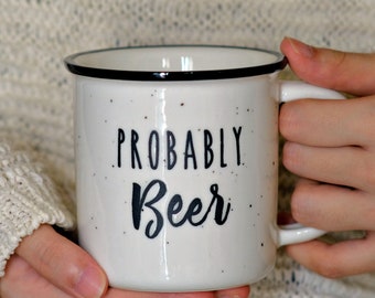 Probably Beer 11 Ounces Ceramic Coffee Mug for Father's Day, Funny Gifts for Beer Lovers, Farmhouse Campfire Mugs, Funny Coffee Mugs for Men