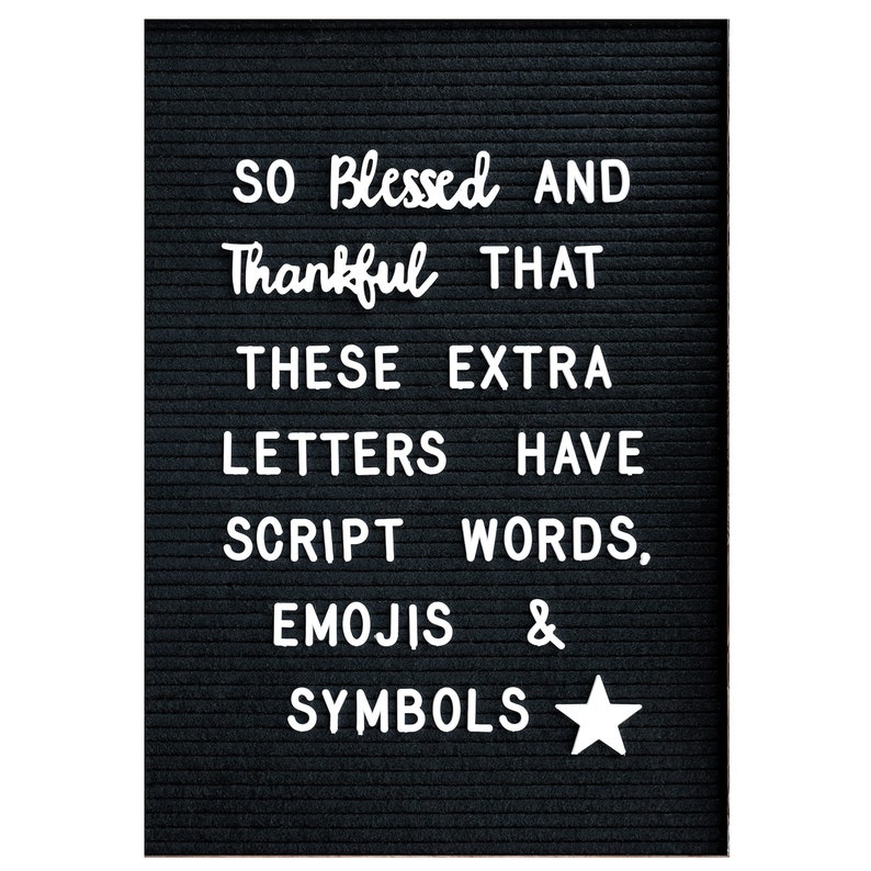 May include: A black felt letter board with white letters spelling "SO Blessed AND Thankful THAT THESE EXTRA LETTERS HAVE SCRIPT WORDS, EMOJIS & SYMBOLS" with a white star.