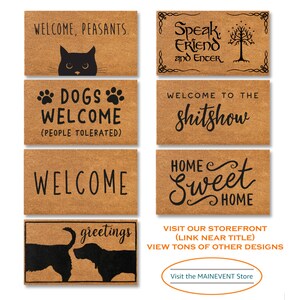 May include: Set of 8 doormats with various humorous and whimsical sayings. The doormats are brown and feature black text and graphics. Some of the sayings include "Welcome, Peasants", "Dogs Welcome (People Tolerated)", "Welcome to the Shitshow", and "Home Sweet Home".