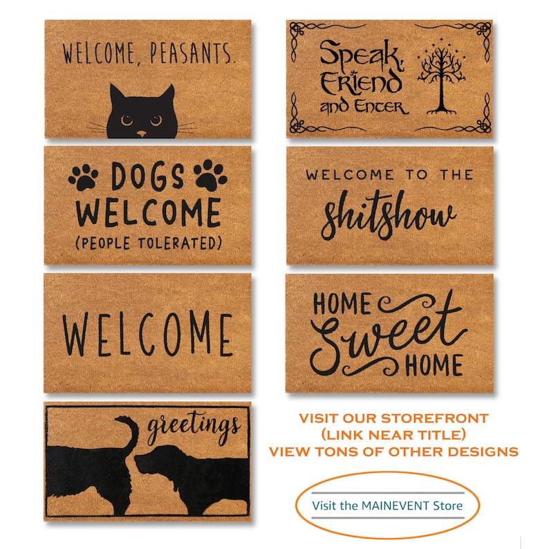 May include: Set of 8 doormats with various humorous and whimsical sayings. The doormats are brown and feature black text and graphics. Some of the sayings include "Welcome, Peasants", "Dogs Welcome (People Tolerated)", "Welcome to the Shitshow", and "Home Sweet Home".