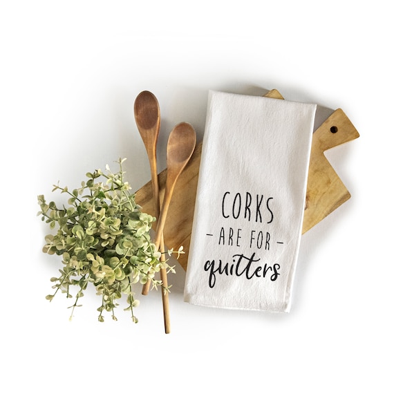 Corks Are for Quitters Towel 18X24 Inch, Funny Kitchen Towels Sayings,  Kitchen F