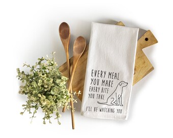 Every Meal You Make Every Bite You Take Towel 18x24 Inch, Every Meal You Make Towel, Kitchen Funny Dish Towel, Funny Saying Kitchen Towel