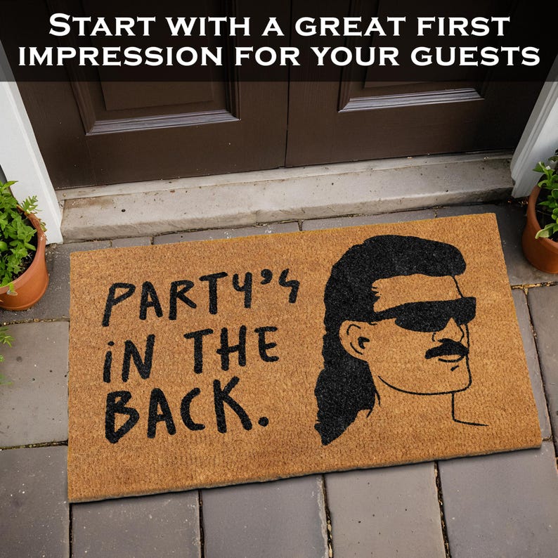 May include: A brown coir doormat with the text "Party's in the back." in black lettering. A cartoon illustration of a man with a mullet and sunglasses is on the right side of the mat.