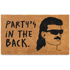 May include: A brown doormat with the text "PARTY'S IN THE BACK." in black lettering. A cartoon illustration of a man with a mullet, sunglasses, and a mustache is on the right side of the doormat.