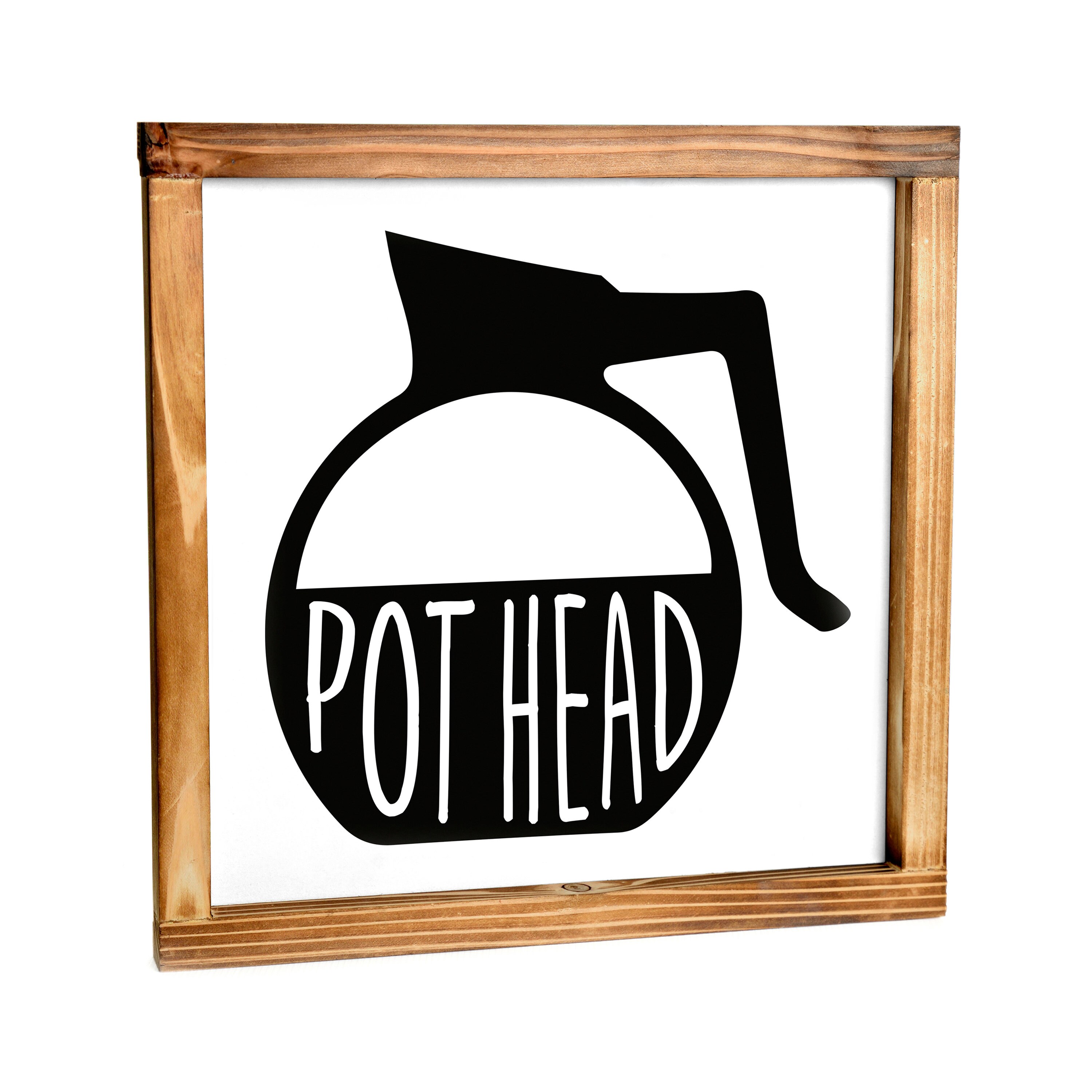 Pot Head Sign - Funny Kitchen Sign 12x12