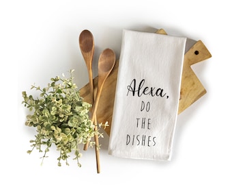 Alexa Do the Dishes Towel: Funny Kitchen Decor (18x24 Inch)