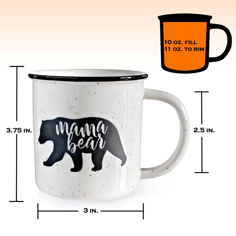 May include: White ceramic mug with a black bear silhouette and the text "mama bear" in black lettering. The mug has a black rim and handle. The mug is 3.75 inches tall, 3 inches wide, and 2.5 inches deep. It holds 10 ounces when filled to the rim.