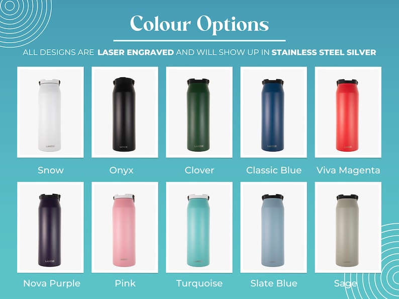 Laser engraved stainless steel water bottles available in Snow, Onyx, Clover, Classic Blue, Viva Magenta, Nova Purple, Pink, Turquoise, Slate Blue, and Sage. Perfect for everyday hydration and personalized gifts.