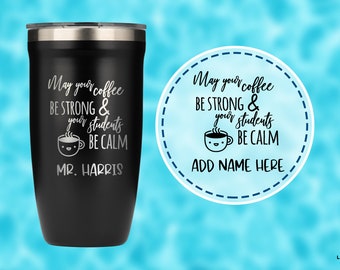 Engraved Teacher Tumbler • Personalized Coffee Tumbler • Funny Teacher Gifts • Laser Engraved Travel Mug • Gifts for Teachers • P16