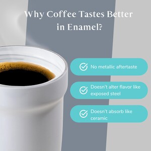 White enamel coffee mug with black coffee, showcasing benefits like No metallic aftertaste and Doesn't alter flavor like exposed steel. Ideal for coffee lovers.