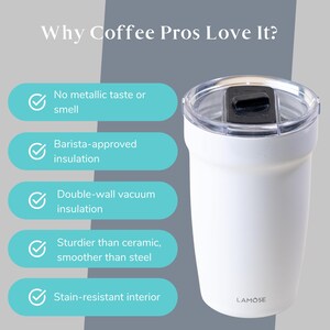 White insulated tumbler with lid. Features include no metallic taste/smell, barista-approved insulation, double-wall vacuum, sturdier than ceramic, smoother than steel, and stain-resistant interior. LAMOSE logo. Perfect for coffee or travel.
