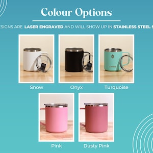 Laser engraved stainless steel tumbler with lid in snow white, onyx black, turquoise, pink, and dusty pink. Customizable beverage mug for hot or cold drinks.