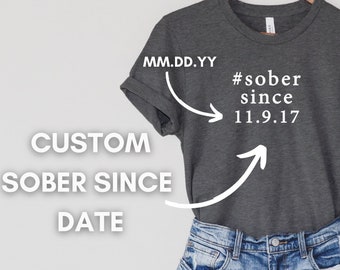 Custom sober since date shirt | Sobriety Gift | Soberversary shirt | Personalized sober since date | AA gift