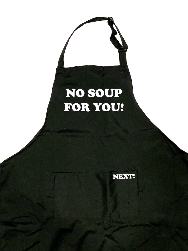 No Soup For You Funny Chef Apron