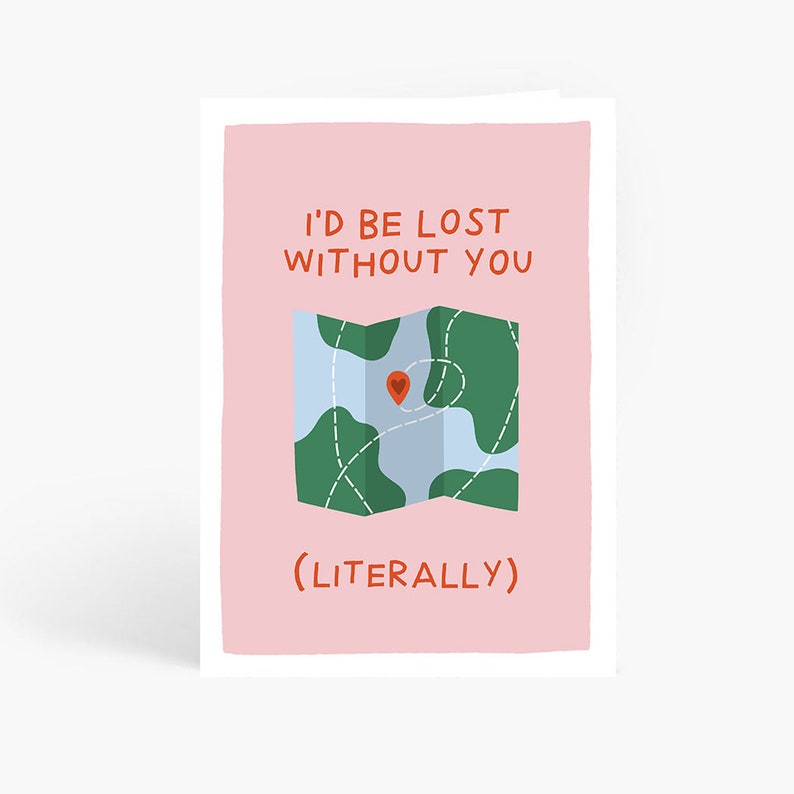 I'd Be Lost Without You... Literally Card, Funny Anniversary Card, Map Pun, Husband, Wife, Boyfriend, Girlfriend, A6 Card by Amelia Ellwood image 1