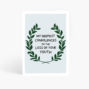 Funny Birthday Card, Deepest Condolences on the Loss of Your Youth, Birthday Card, Sarcastic Card, You&#39;re Old, A6 Card by Amelia Ellwood