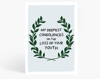 Funny Birthday Card, Deepest Condolences on the Loss of Your Youth, Birthday Card, Sarcastic Card, You're Old, A6 Card by Amelia Ellwood