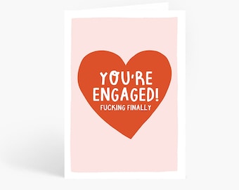 You're Engaged F**king Finally, Rude Card, Engagement Card, You're Engaged, Funny Proposal Card, A6 Card by Amelia Ellwood