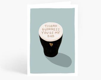Guinness Dad Card, Funny Dad Birthday Card, Thank Guinness You're My Dad, Dad Guinness, A6 Card, by Amelia Ellwood