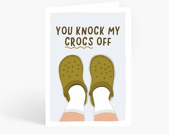 You Knock My Crocs Off, Croc Valentine's Day Card, Funny Anniversary Card, Girlfriend, Boyfriend, Wife, Husband, A6 Card by Amelia Ellwood