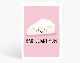 Brie-lliant Mum, Pun Mum Card, Brie Pun, Mum Card, Funny Mum Card, Funny Cheese Card, A6 Card by Amelia Ellwood