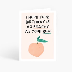 Peachy Bum Birthday, Funny Birthday Card, Peachy As Your Bum, Happy Birthday, Birthday Card, A6 Card by Amelia Ellwood