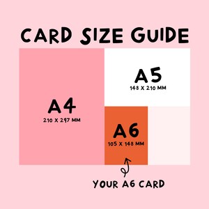 May include: A chart showing the different sizes of paper, A4, A5, and A6, with the A6 size highlighted. The chart shows the dimensions of each paper size in millimeters. The text "YOUR A6 CARD" is written below the A6 size.