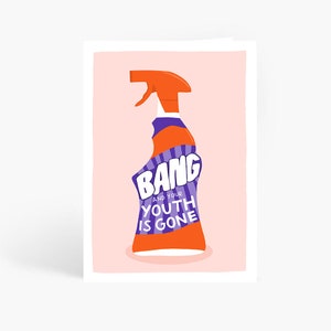 BANG And Your Youth Is Gone, You're Old Card, Funny Birthday Card, Funny Age Card, Sarcastic Card, Rude Card, A6 Card by Amelia Ellwood