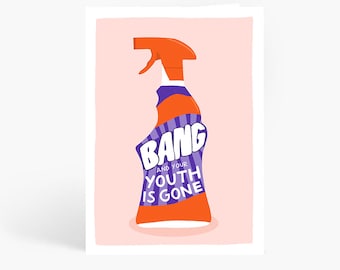 BANG And Your Youth Is Gone, You're Old Card, Funny Birthday Card, Funny Age Card, Sarcastic Card, Rude Card, A6 Card by Amelia Ellwood