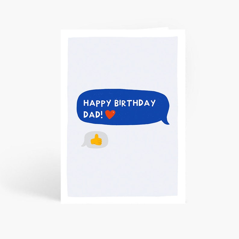 May include: A blue text bubble with the message "Happy Birthday Dad!" and a red heart emoji. A smaller white text bubble with a thumbs up emoji is below the blue bubble.