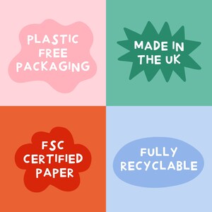 May include: Four colorful squares with text in white. The top left square is pink with the text "Plastic Free Packaging". The top right square is green with the text "Made in the UK". The bottom left square is orange with the text "FSC Certified Paper". The bottom right square is blue with the text "Fully Recyclable".