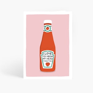 I Love You From My Head Tomatoes Card, Funny Anniversary Card, Ketchup Pun Card, A6 Card by Amelia Ellwood image 1