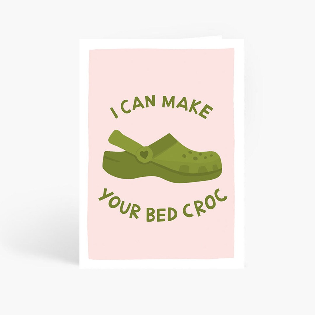 I Can Make Your Bed Croc Card, Funny Anniversary Card, Crocs Pun, I Can